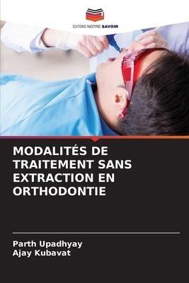 MODALITÉS DE TRAITEMENT SANS EXTRACTION EN ORTHODONTIE