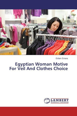 Egyptian Woman Motive For Veil And Clothes Choice