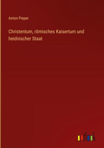 Christentum, römisches Kaisertum und heidnischer Staat