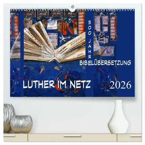 Luther im Netz (hochwertiger Premium Wandkalender 2026 DIN A2 quer), Kunstdruck in Hochglanz