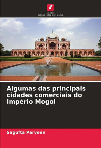 Algumas das principais cidades comerciais do Império Mogol