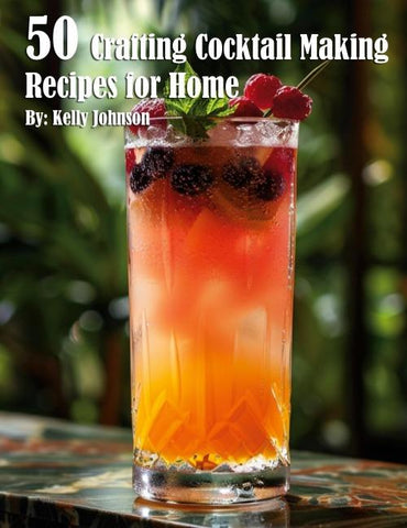 50 Crafting Cocktail Making Recipes for Home