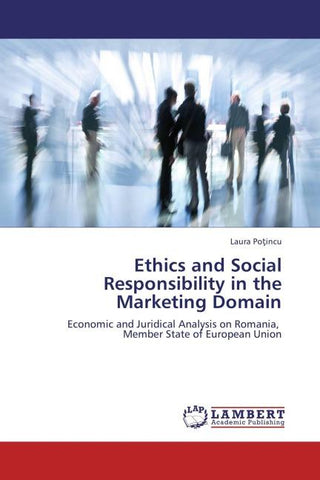 Ethics and Social Responsibility in the Marketing Domain