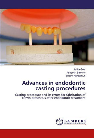 Advances in endodontic casting procedures