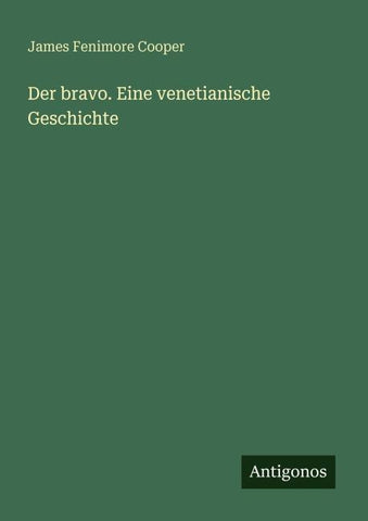Der bravo. Eine venetianische Geschichte