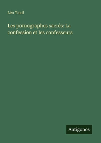Les pornographes sacrés: La confession et les confesseurs