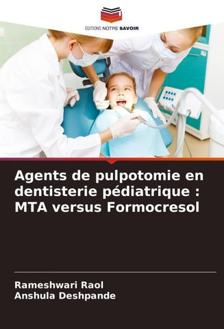 Agents de pulpotomie en dentisterie pédiatrique : MTA versus Formocresol