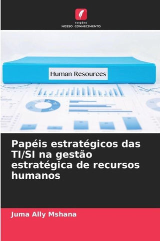 Papéis estratégicos das TI/SI na gestão estratégica de recursos humanos