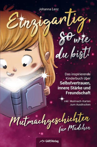 Einzigartig, so wie du bist! Mutmachgeschichten für Mädchen