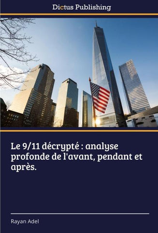 Le 9/11 décrypté : analyse profonde de l'avant, pendant et après.