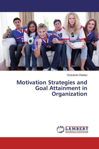 Motivation Strategies and Goal Attainment in Organization