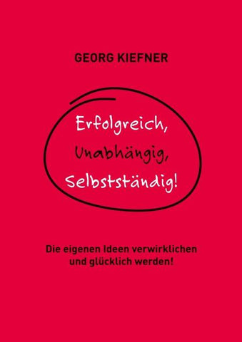 Erfolgreich, Unabhängig, Selbstständig!