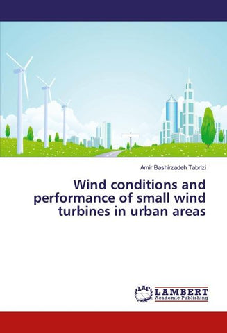 Wind conditions and performance of small wind turbines in urban areas