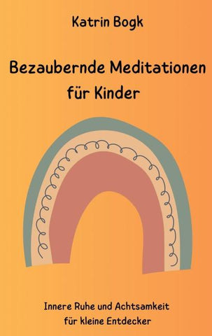 Bezaubernde Meditationen für Kinder