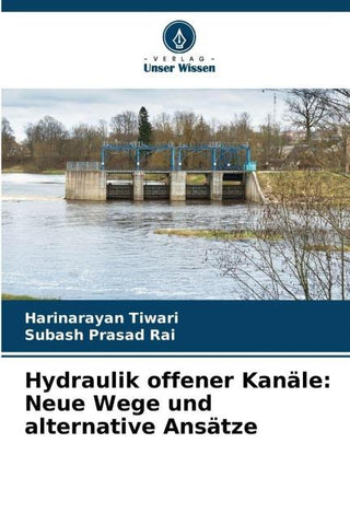 Hydraulik offener Kanäle: Neue Wege und alternative Ansätze