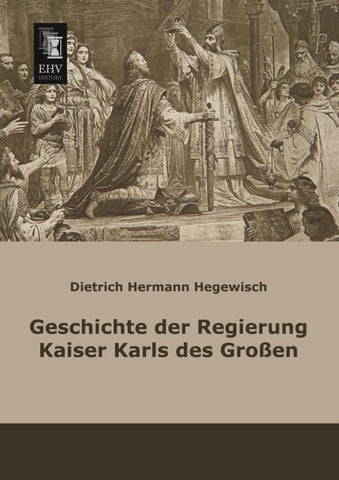 Geschichte der Regierung Kaiser Karls des Großen