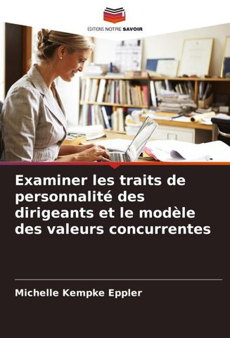 Examiner les traits de personnalité des dirigeants et le modèle des valeurs concurrentes