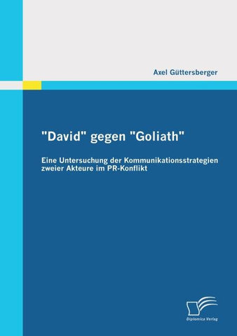 "David" gegen "Goliath": Eine Untersuchung der Kommunikationsstrategien zweier Akteure im PR-Konflikt