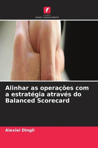Alinhar as operações com a estratégia através do Balanced Scorecard