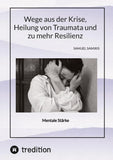 Wege aus der Krise, Heilung von Traumata und zu mehr Resilienz