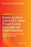 Business Resilience System (BRS): Driven Through Boolean, Fuzzy Logics and Cloud Computation