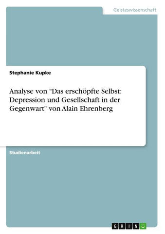 Analyse von "Das erschöpfte Selbst: Depression und Gesellschaft in der Gegenwart" von Alain Ehrenberg