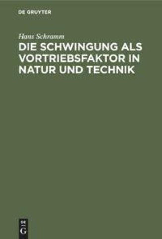 Die Schwingung als Vortriebsfaktor in Natur und Technik