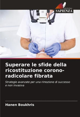 Superare le sfide della ricostituzione corono-radicolare fibrata
