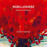 Rebellenherz, Gedichte und Malerei, ernst und heiter, nachdenklich und lyrisch. Und auch eigensinnig.
