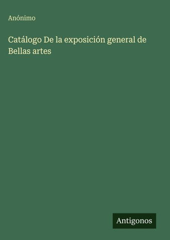 Catálogo De la exposición general de Bellas artes
