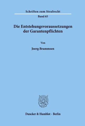 Die Entstehungsvoraussetzungen der Garantenpflichten.