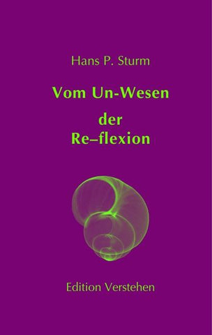 Vom Un‑Wesen der Re–flexion