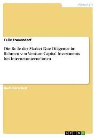 Die Rolle der Market Due Diligence im Rahmen von Venture Capital Investments bei Internetunternehmen