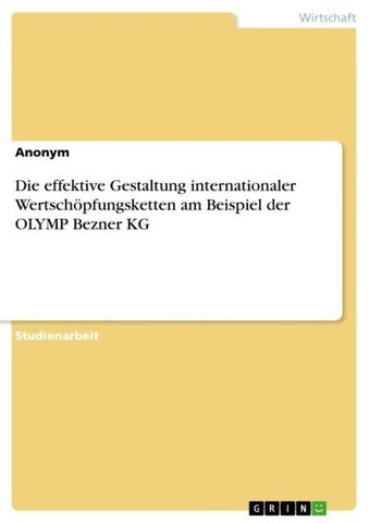 Die effektive Gestaltung internationaler Wertschöpfungsketten am Beispiel der OLYMP Bezner KG