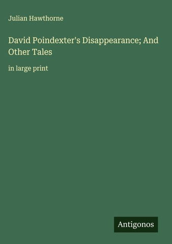 David Poindexter's Disappearance; And Other Tales