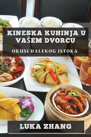 Kineska Kuhinja U Va¿em Dvorcu