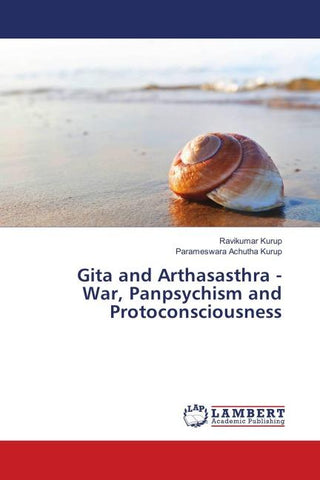 Gita and Arthasasthra - War, Panpsychism and Protoconsciousness