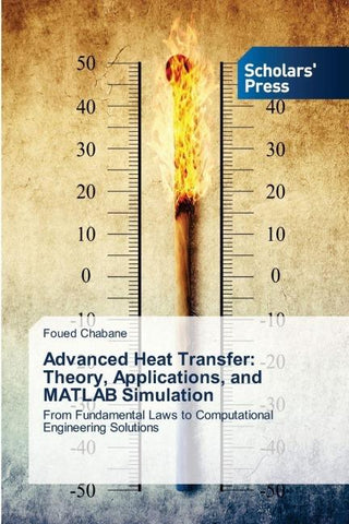 Advanced Heat Transfer: Theory, Applications, and MATLAB Simulation