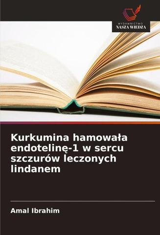 Kurkumina hamowa¿a endotelin¿-1 w sercu szczurów leczonych lindanem