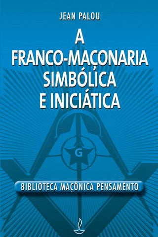 Franco Maçonaria Simbólica e Iniciatica