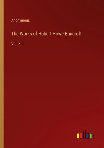 The Works of Hubert Howe Bancroft
