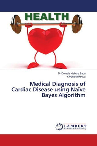 Medical Diagnosis of Cardiac Disease using Naïve Bayes Algorithm