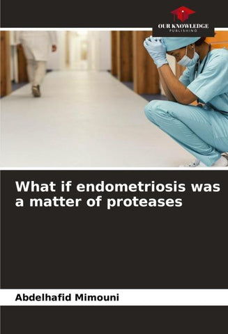 What if endometriosis was a matter of proteases