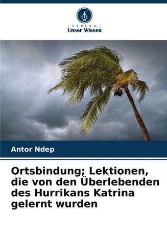 Ortsbindung; Lektionen, die von den Überlebenden des Hurrikans Katrina gelernt wurden
