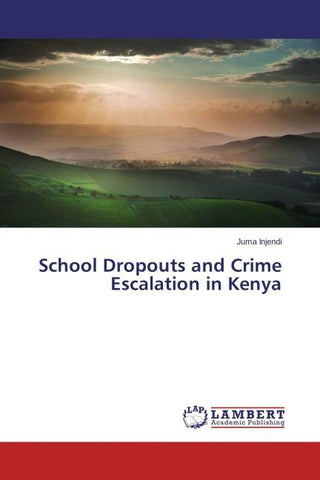 School Dropouts and Crime Escalation in Kenya