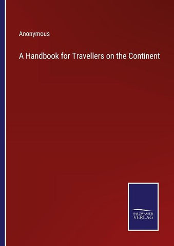 A Handbook for Travellers on the Continent