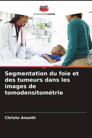Segmentation du foie et des tumeurs dans les images de tomodensitométrie