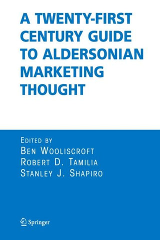 A Twenty-First Century Guide to Aldersonian Marketing Thought