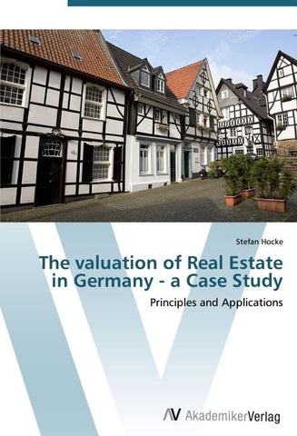 The valuation of Real Estate in Germany - a Case Study