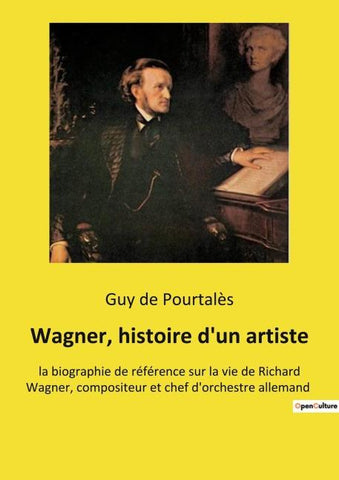 Wagner, histoire d'un artiste